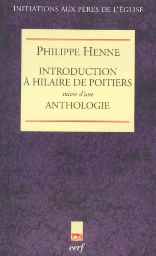 Introduction  Hilaire de Poitiers suivie d'une anthologie