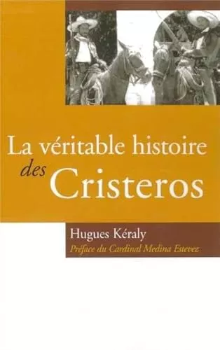 La vritable histoire des Cristeros