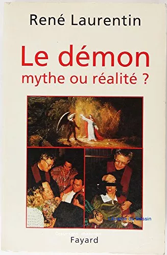 Le Dmon, mythe ou ralit ? : Enseignement et exprience du Christ et de l'Eglise