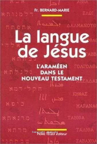 La Langue de Jsus : L'aramen dans le Nouveau Testament