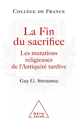 La Fin du sacrifice : Les mutations religieuses de l'Antiquit tardive