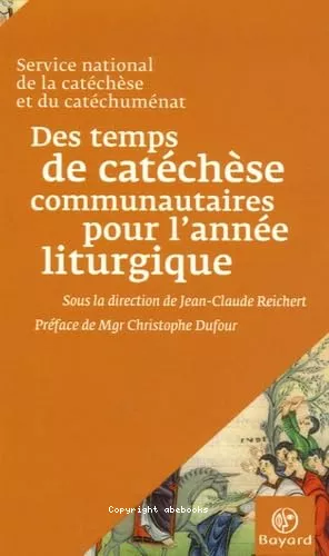 Des Temps de catchse communautaires articuls  l'anne liturgique : Suggestions pour mettre en oeuvre la dcision des vques