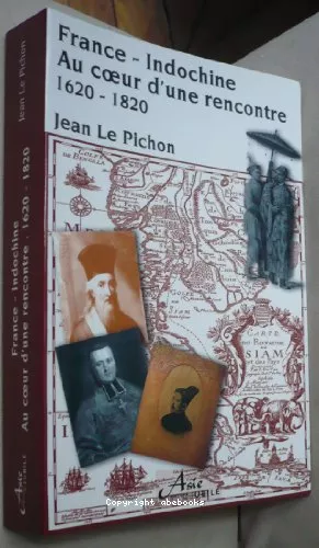 France-Indochine : au coeur d'une rencontre 1620-1820