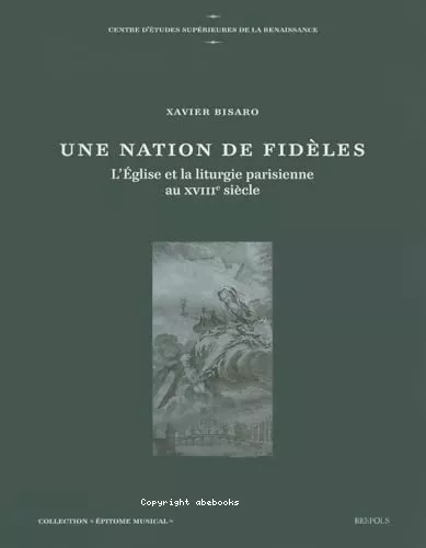 Une Nation de fidles : L'Eglise et la liturgie parisienne au XVIII sicle