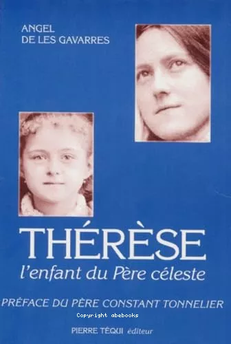 Thrse : l'enfant du Pre cleste : Itinraire spirituel de Thrse de lisieux d'aprs ses Manuscrits autobiographiques