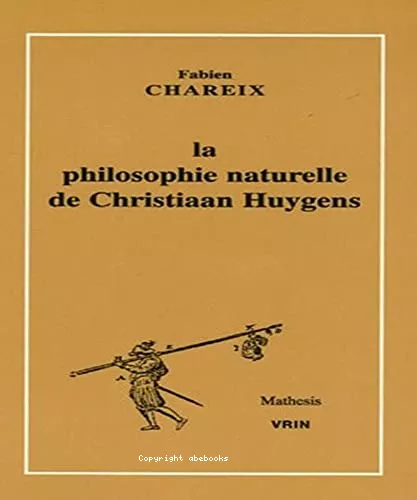 La Philosophie naturelle de Christian Huygens