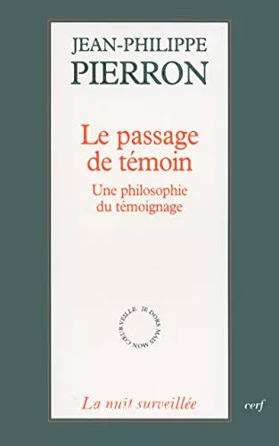 Le Passage de tmoin : Une philosophie du tmoignage