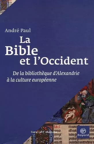 La Bible et l'Occident : De la bibliothque d'Alexandrie  la culture europenne