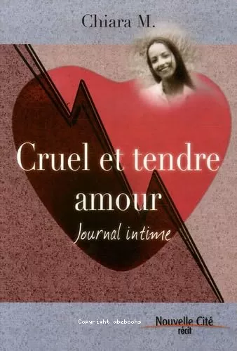 Cruel et tendre amour : Journal intime