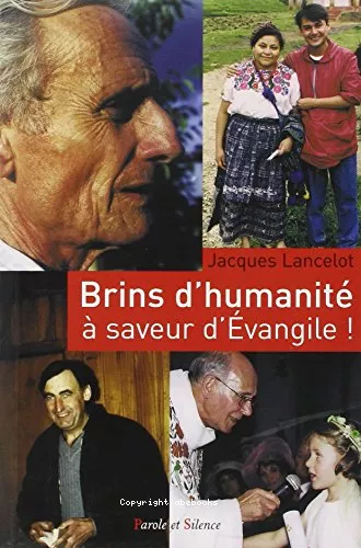 Brins d'humanit... :  saveur d'Evangile ! : Rflexions, mditations, pomes et prires d'un prtre en paroisse