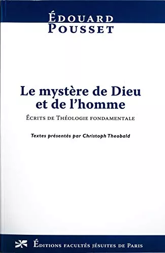 Le Mystre de Dieu et de l'homme : Ecrits de thologie fondamentale