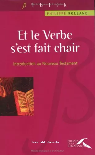 Et le Verbe s'est chair : Introduction au Nouveau Testament