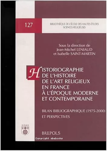 Historiographie de l'histoire de l'art religieux en France  l'poque moderne et contemporaine : Bilan bibliographique (1975-2000) et perspectives