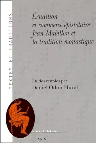 Erudition et commerce pistolaire : Jean Mabillon et la tradition monastique