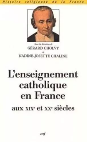 L'Enseignement catholique en France au XIX et XX sicles