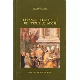 La France et le Concile de Trente (1518-1563)