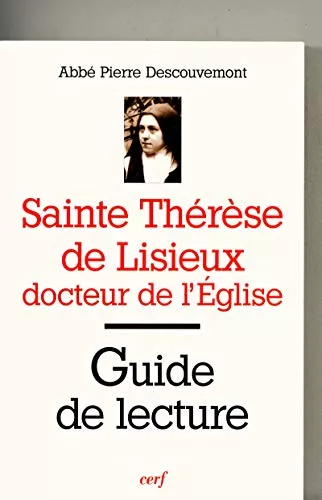 Sainte Thrse de Lisieux, docteur de l'Eglise: guide de lecture