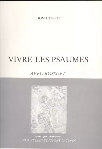 Vivre les psaumes Avec Bossuet