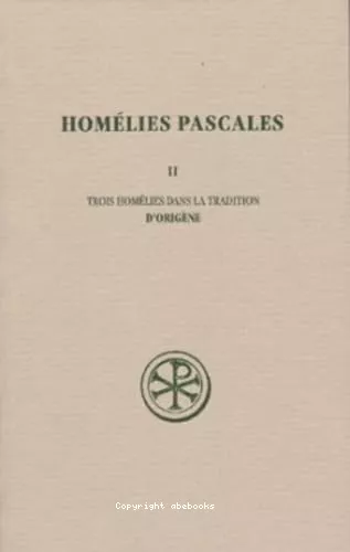 Homlies pascales II: trois homlies dans la tradition d'Origne