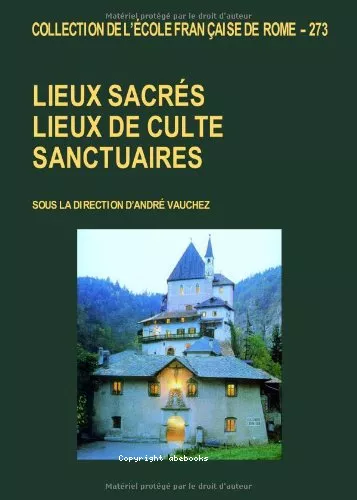 Lieux sacrs, lieux de culte, sanctuaires : approches terminologiques, mthodologiques, historiques et monographiques