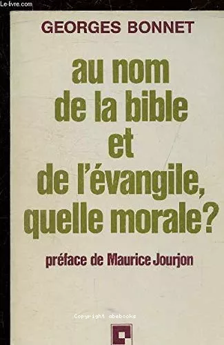 Au Nom de la Bible et de l'Evangile, quelle morale ?