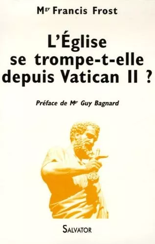 L'Eglise se trompe-t-elle depuis Vatican II ?