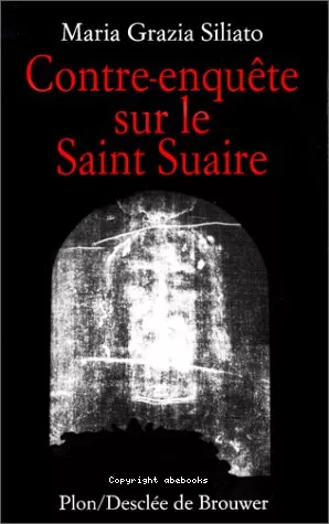 Contre-enqute sur le Saint Suaire