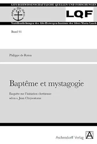 Baptme et mystagogie : Enqute sur l'initiation chrtienne selon s. Jean Chrysostome