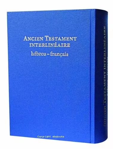 Ancien Testament interlinaire hbreu-franais