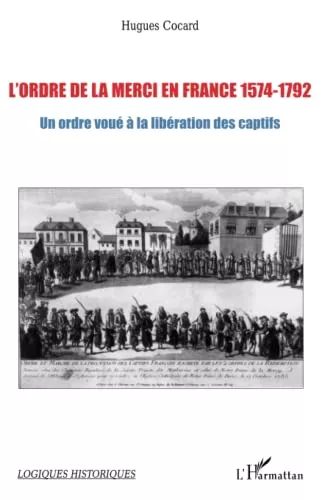 L'Ordre de la Merci en France 1574-1792 : Un ordre vou  la libration des captifs