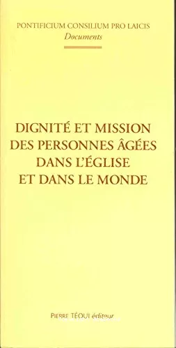 Dignit et mission des personnes ges dans l'Eglise et dans le monde