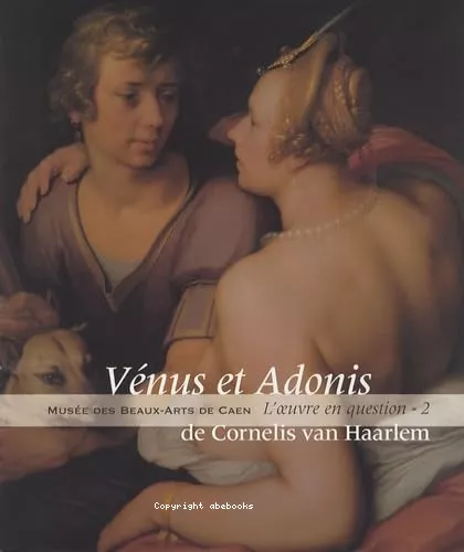 Muse des Beaux-Arts de Caen : L'oeuvre en question - 2 : Venus et Adonis de Cornelis van Haarlem