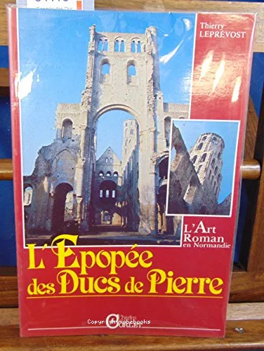 L'pope des ducs de Pierre : L'art roman en Normandie