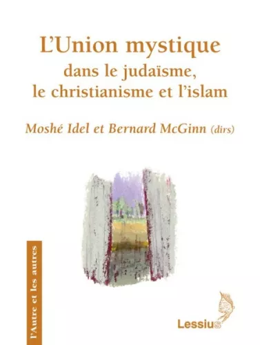 L'Union mystique dans le judasme, le christianisme et l'islam : Recherches transversales