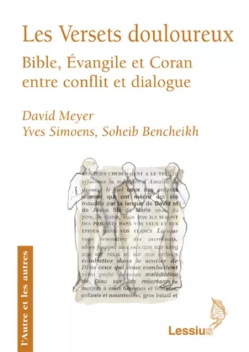 Les Versets douloureux : Bible, Evangile et Coran entre conflit et dialogue