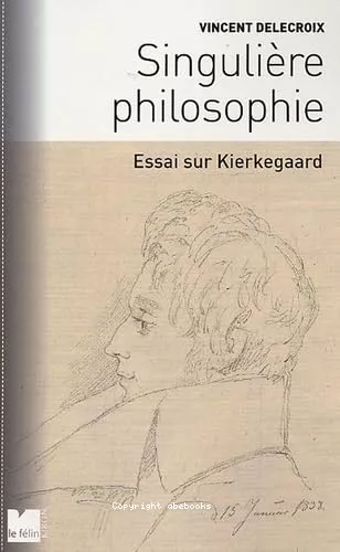 Singulire philosophie : Essai sur Kierkegaard