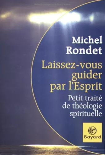 Laissez-vous guider par l'Esprit : Petit trait de thologie spirituelle