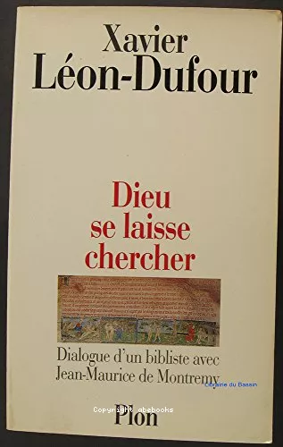 Dieu se laisse chercher : Dialogue d'un bibliste avec Jean-Maurice de Montremy