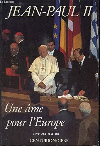 Une me pour l'Europe : Voyage apostolique de Jean-Paul II en Alsace et Lorraine et aux communauts europennes de Strasbourg