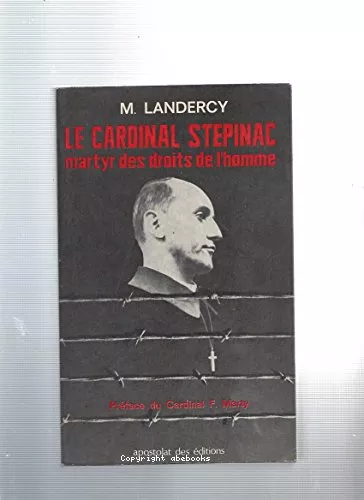 Le Cardinal Stepinac : Martyr des droits de l'homme