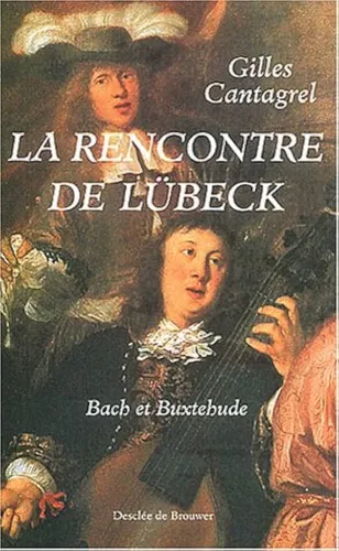 La Rencontre de Lubeck : Bach et Buxtehude