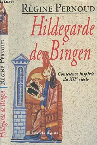 Hildegarde de Bingen : Conscience inspire du XII sicle