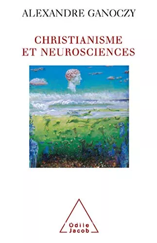 Christianisme et neurosciences : Pour une thologie de l'animal humain