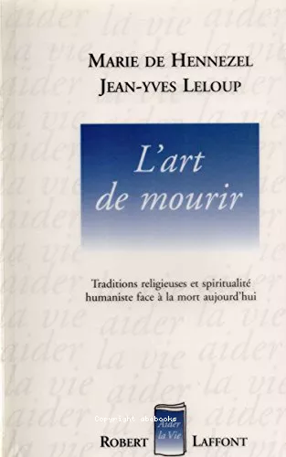 L'Art de mourir : Traditions religieuses et spiritualit humaniste face  la mort aujourd'hui