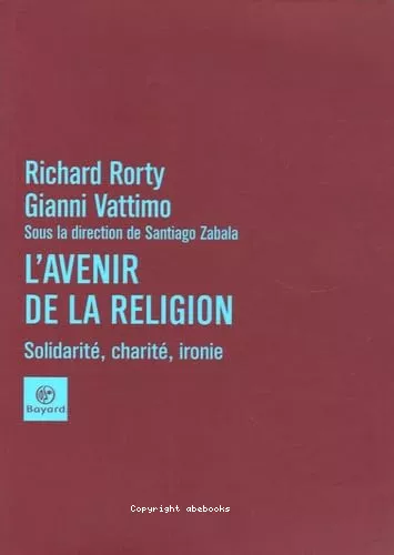 L'Avenir de la religion : solidarit, charit, ironie