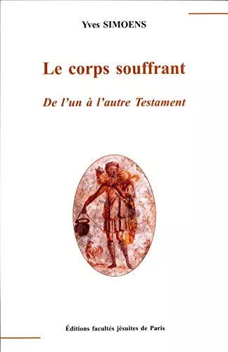 Le Corps souffrant : De l'un  l'autre Testament