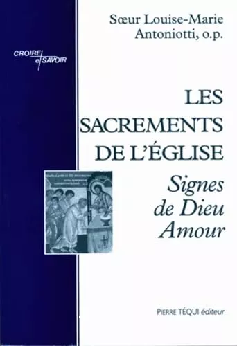 Les Sacrements de l'Eglise : Signes de Dieu amour