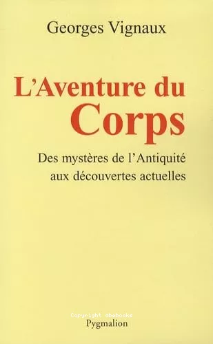 L'Aventure du Corps : Des mystres de l'Antiquit aux dcouvertes actuelles