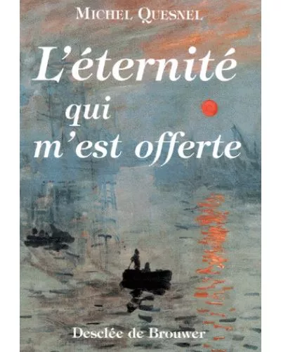 L'Eternit qui m'est offerte : Douze mditations