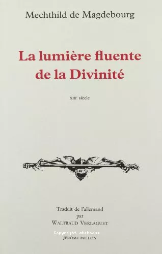 La Lumire fluente de la Divinit : XIII sicle